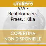 V/A - Beutolomaeus Praes.: Kika cd