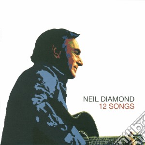 Neil Diamond - 12 Songs cd musicale di Neil Diamond