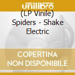 (LP Vinile) Spiders - Shake Electric lp vinile di Spiders