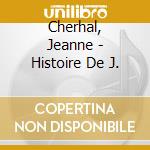 Cherhal, Jeanne - Histoire De J. cd musicale di Cherhal, Jeanne