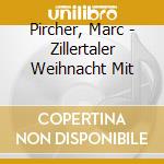 Pircher, Marc - Zillertaler Weihnacht Mit cd musicale di Pircher, Marc