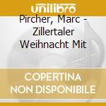 Pircher, Marc - Zillertaler Weihnacht Mit cd