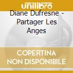 Diane Dufresne - Partager Les Anges cd