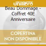 Beau Dommage - Coffret 40E Anniversaire cd musicale di Beau Dommage