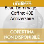 Beau Dommage - Coffret 40E Anniversaire cd