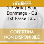 (LP Vinile) Beau Dommage - Ou Est Passe La Noce lp vinile di Beau Dommage