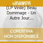 (LP Vinile) Beau Dommage - Un Autre Jour Arrive En Ville lp vinile di Beau Dommage
