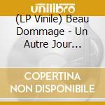(LP Vinile) Beau Dommage - Un Autre Jour Arrive En Ville vinile