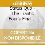 Status Quo - The Frantic Four's Final Fling (2 Cd) cd