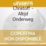 Christoff - Altijd Onderweg cd