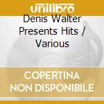 Denis Walter Presents Hits / Various cd
