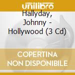 Hallyday, Johnny - Hollywood (3 Cd) cd