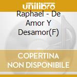 Raphael - De Amor Y Desamor(F) cd musicale di Raphael