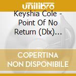 Keyshia Cole - Point Of No Return (Dlx) (Cln) cd