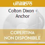Colton Dixon - Anchor cd