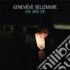 Genevieve Bellemare - Live And Die cd