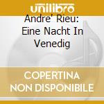Andre' Rieu: Eine Nacht In Venedig cd