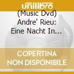(Music Dvd) Andre' Rieu: Eine Nacht In Venedig cd