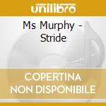 Ms Murphy - Stride cd musicale di Ms Murphy