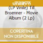 (LP Vinile) Till Broenner - Movie Album (2 Lp)