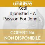 Ketil Bjornstad - A Passion For John Donne cd