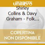 Shirley Collins & Davy Graham - Folk Roots New Routes