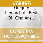 Gregory Lemarchal - Best Of, Cinq Ans (Cd+Dvd) cd musicale di Lemarchal, Gregory