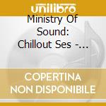 Ministry Of Sound: Chillout Ses - Ministry Of Sound: Chillout Ses (2 Cd)