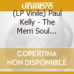 (LP Vinile) Paul Kelly - The Merri Soul Sessions (7'') vinile