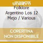 Folklore Argentino Los 12 Mejo / Various cd musicale di Varios Interpretes