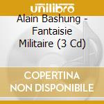 Alain Bashung - Fantaisie Militaire (3 Cd) cd