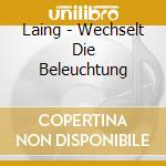 Laing - Wechselt Die Beleuchtung cd