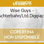 Wise Guys - Achterbahn/Ltd.Digipack cd