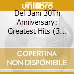Def Jam 30Th Anniversary: Greatest Hits (3 Cd) cd musicale di Universal