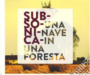Subsonica - Una Nave In Una Foresta cd musicale di Subsonica