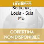 Bertignac, Louis - Suis Moi cd musicale di Bertignac, Louis