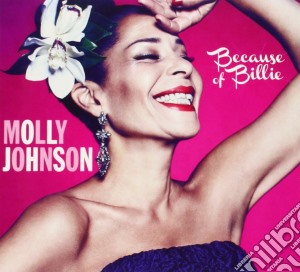 Molly Johnson - Because Of Billie cd musicale di Molly Johnson