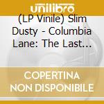 (LP Vinile) Slim Dusty - Columbia Lane: The Last Sessons lp vinile di Slim Dusty