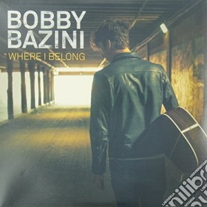 (LP Vinile) Bobby Bazini - Where I Belong lp vinile di Bobby Bazini