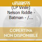 (LP Vinile) Nelson Riddle - Batman -  / Tv O.S.T. lp vinile di Nelson Riddle