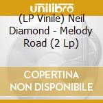 (LP Vinile) Neil Diamond - Melody Road (2 Lp) lp vinile di Neil Diamond