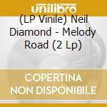(LP Vinile) Neil Diamond - Melody Road (2 Lp) vinile