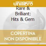 Rare & Brilliant: Hits & Gem cd