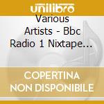 Various Artists - Bbc Radio 1 Nixtape (2 Cd) cd