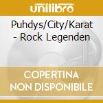 Puhdys/City/Karat - Rock Legenden cd musicale di Puhdys/City/Karat