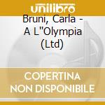 Bruni, Carla - A L''Olympia (Ltd) cd musicale di Bruni, Carla