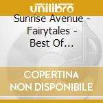 Sunrise Avenue - Fairytales - Best Of 2006-2014 cd musicale di Sunrise Avenue