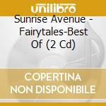 Sunrise Avenue - Fairytales-Best Of (2 Cd) cd