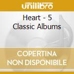 Heart - 5 Classic Albums cd