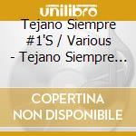 Tejano Siempre #1'S / Various - Tejano Siempre #1'S / Various cd musicale di Tejano Siempre #1'S / Various